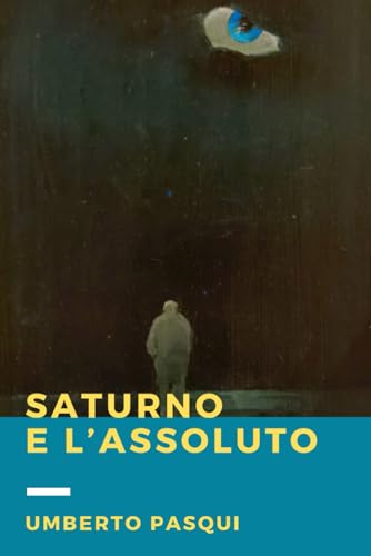 Imagen de archivo de Saturno e l'Assoluto (Italian Edition) a la venta por California Books