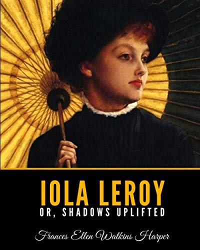 Stock image for Iola Leroy Or, Shadows Uplifted for sale by Idaho Youth Ranch Books