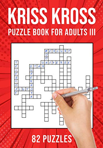 Beispielbild fr Kriss Kross Puzzle Book for Adults III: Criss Cross Crossword Activity Book - 82 Puzzles zum Verkauf von GreatBookPrices