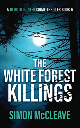 Stock image for The White Forest Killings: A Snowdonia Murder Mystery Book 6 (A DI Ruth Hunter Crime Thriller) for sale by Blue Vase Books
