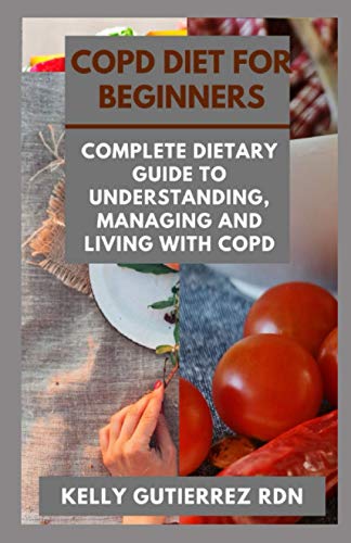 Stock image for Copd Diet for Beginners: Complete Dietary Guide to Understanding, Managing and Living with COPD for sale by GreatBookPrices