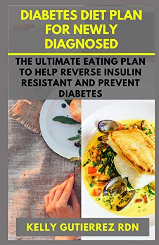 Stock image for Diabetes Diet Plan for Newly Diagnosed: The Ultimate Eating Plan to help Reverse Insulin Resistant and Prevent Diabetes for sale by GreatBookPrices