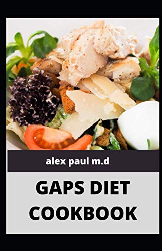 9798684215568: GAPS DIET COOKBOOK: Prefect Guide Plus Delicious & Nourishing Recipes for Stages 1 to 6