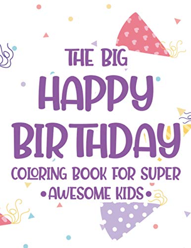 9798684225208: The Big Happy Birthday Coloring Book For Super Awesome Kids: Birthday-Themed Coloring And Tracing Pages For Children, Happy Illustrations And Designs To Color