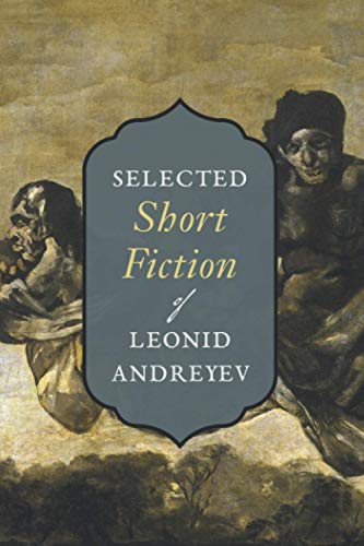 

Selected Short Fiction of Leonid Andreyev: The Seven Who Were Hanged, Red Laugh, The Dilemma, Lazarus, Life of Father Vassily, etc.