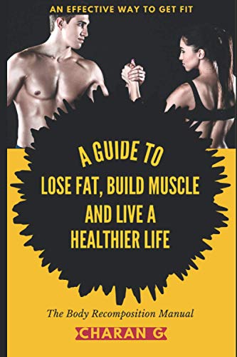 9798684351297: The Body Recomposition Manual | A Guide To Lose Fat, Build Muscle, And Live A Healthier Life: An Effective Way To Get Fit