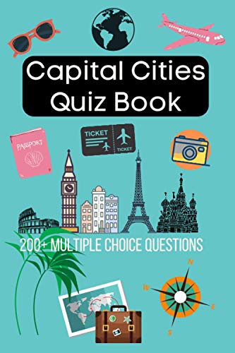 Imagen de archivo de Capital Cities Quiz Book: 200+ Multiple Choice Questions To Test Your Knowledge Of The World's Capital Cities! 2020 Edition A5 a la venta por AwesomeBooks