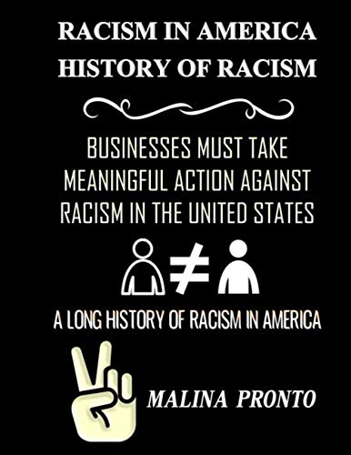 Beispielbild fr Racism In America: History Of Racism: Businesses Must Take Meaningful Action Against Racism In The United States: A Long History Of Racism In America zum Verkauf von medimops