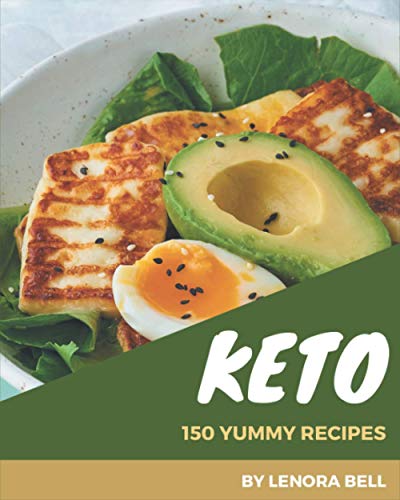 Stock image for 150 Yummy Keto Recipes: The Best Yummy Keto Cookbook on Earth for sale by GreatBookPrices