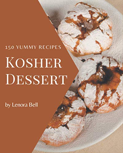 Beispielbild fr 150 Yummy Kosher Dessert Recipes: Best Yummy Kosher Dessert Cookbook for Dummies zum Verkauf von GreatBookPrices