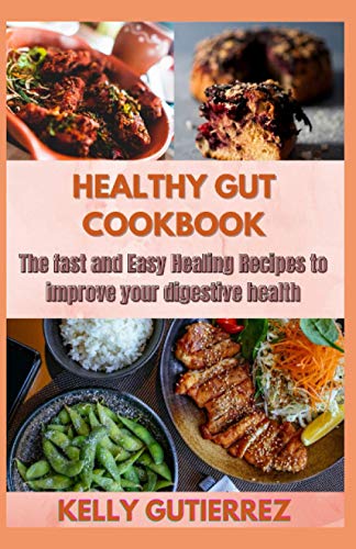Stock image for Healthy Gut Cookbook: The fast and Easy Healing Recipes to improve your digestive health for sale by GreatBookPrices