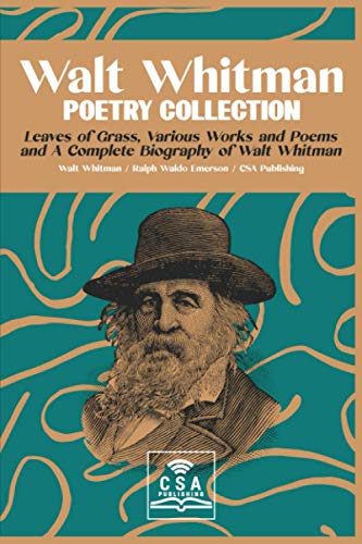 Stock image for Walt Whitman Poetry Collection: Leaves of Grass, Various Works and Poems, and A Complete Biography of Walt Whitman for sale by Tattered Spine Books