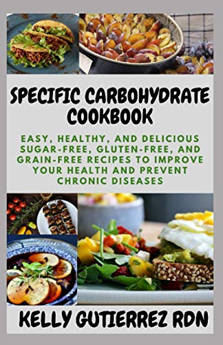 Stock image for Specific Carbohydrate Cookbook: Easy, Healthy, and Delicious Sugar-Free, Gluten-Free, and Grain-Free Recipes to Improve your Health and Prevent Chroni for sale by GreatBookPrices
