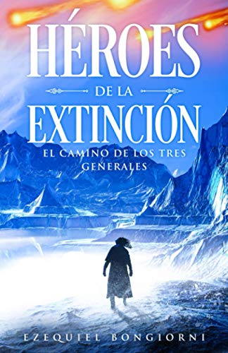 Stock image for H roes de la Extinci n: El camino de los tres Generales (Segundo volumen Saga) for sale by Ria Christie Collections