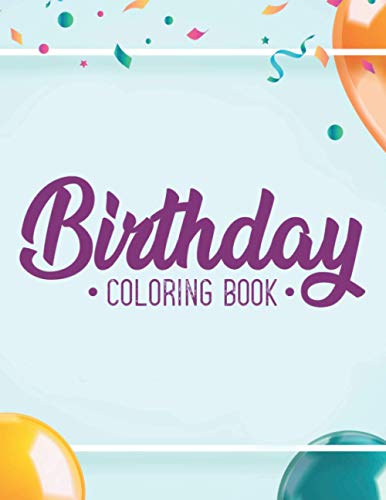 Stock image for Birthday Coloring Book: Happy Illustrations And Cheerful Designs To Color For Adults, Relaxing Coloring Activity Pages for sale by GreatBookPrices