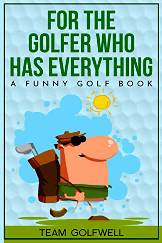 Beispielbild fr For the Golfer Who Has Everything : A Funny Golf Book zum Verkauf von Better World Books