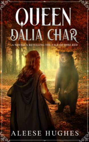 Stock image for Queen Dalia Char: A Novella Retelling the Tale of Rose Red (After the Tales and Princesses- A Set of Novellas) for sale by HPB-Diamond