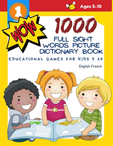 Stock image for 1000 Full Sight Words Picture Dictionary Book English French Educational Games for Kids 5 10: First Sight word flash cards learning activities to buil for sale by GreatBookPrices
