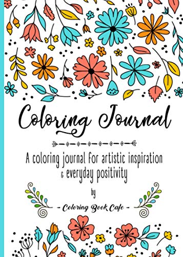 Stock image for Coloring Journal: A Coloring Journal for Artistic Inspiration and Everyday Positivity for sale by Decluttr