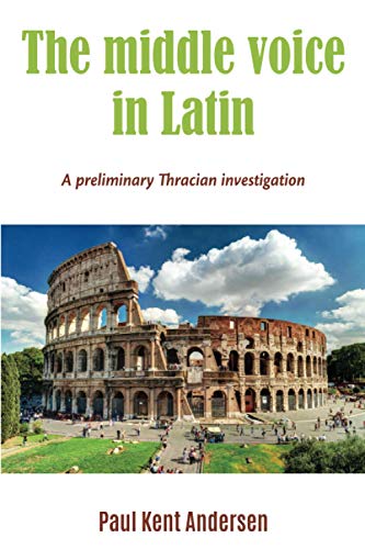 Beispielbild fr The middle voice in Latin: A preliminary Thracian investigation zum Verkauf von GreatBookPrices