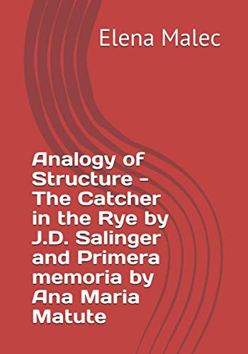 Stock image for Analogy of Structure - The Catcher in the Rye by J.D. Salinger and Primera memoria by Ana Maria Matute for sale by GreatBookPrices