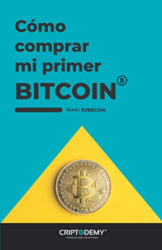 9798685804792: Cmo comprar mi primer Bitcoin: En pocos aos, no habr un Bitcoin para cada millonario del planeta. Adelntate y compra tu primer Bitcoin sin ningn conocimiento previo, Te lo ponemos muy fcil!