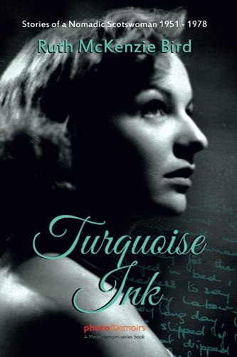 9798685825537: Turquoise Ink: Stories of a Nomadic Scotswoman 1951 - 1978 (Photomemoirs)