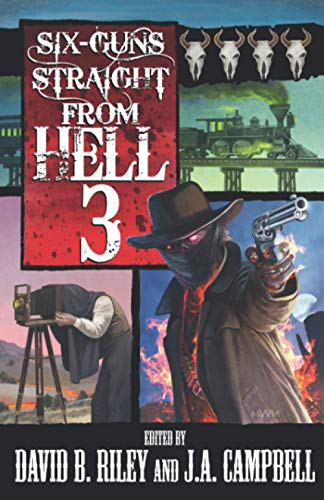 Stock image for Six Guns Straight From Hell 3: Horror & Dark Fantasy From the Weird Weird West for sale by Half Price Books Inc.