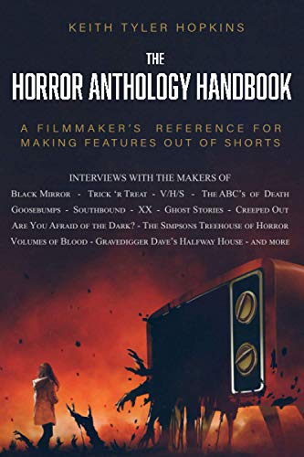 Stock image for The Horror Anthology Handbook: A filmmaker's reference for making features out of shorts for sale by GoodwillNI