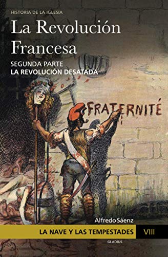 Imagen de archivo de La Nave y las tempestades. T. 8: La Revolucin francesa. La revolucin desatada a la venta por GreatBookPrices