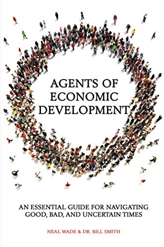 Imagen de archivo de Agents of Economic Development: An Essential Guide for Navigating Good, Bad, & Uncertain Times a la venta por HPB-Diamond