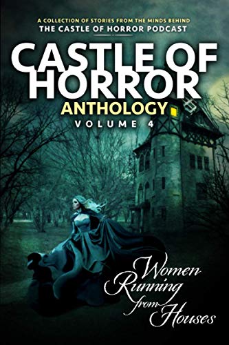 Imagen de archivo de Castle of Horror Anthology Volume 4: Women Running from Houses a la venta por Uncle Hugo's SF/Uncle Edgar's Mystery