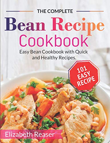 Imagen de archivo de The Complete Bean Recipe Cookbook: Easy Bean Cookbook with Quick and Healthy Recipes a la venta por GreatBookPrices