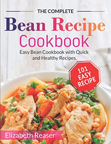 Stock image for The Complete Bean Recipe Cookbook: Easy Bean Cookbook with Quick and Healthy Recipes for sale by GreatBookPrices