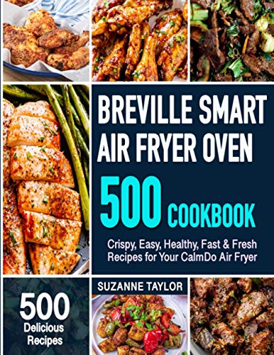 Imagen de archivo de Breville Smart Air Fryer Oven Cookbook: 500 Crispy, Easy, Healthy, Fast & Fresh Recipes for Your Air Fryer Oven (Recipe Book) a la venta por Decluttr