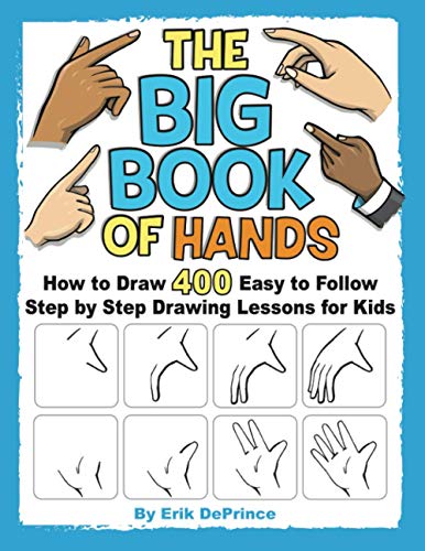 9798686691384: The Big Book of Hands: How to Draw 400 Easy to follow Step by Step Drawing Lessons for Kids: 2 (How to Draw Easy to follow Step by Step Drawing Lessons for Kids)