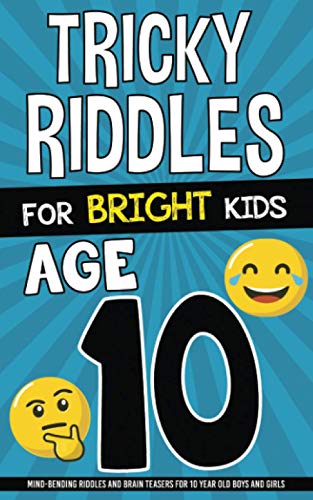 Beispielbild fr Tricky Riddles for Bright Kids - Age 10: Mind-Bending Riddles and Brain Teasers for 10 Year Old Boys and Girls zum Verkauf von AwesomeBooks