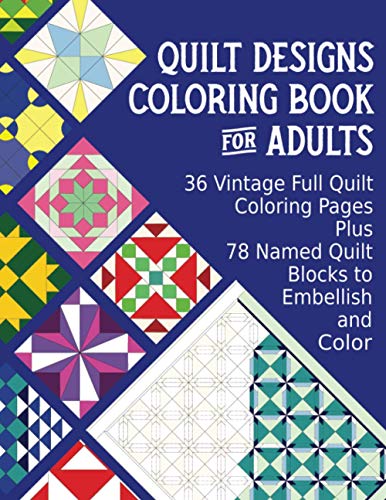Beispielbild fr Quilt Designs Coloring Book for Adults: 36 Vintage Full Quilt Coloring Pages plus 78 Named Quilt Blocks to Color zum Verkauf von GreatBookPrices
