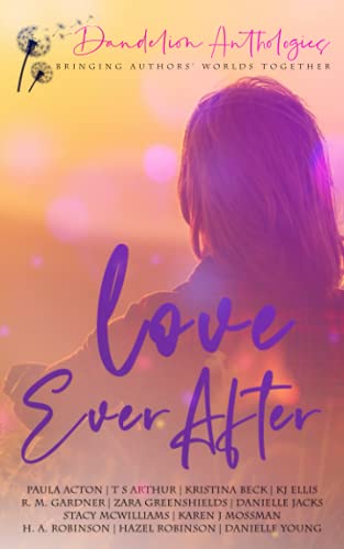Stock image for Love Ever After: A Dandelion Anthology for sale by AwesomeBooks