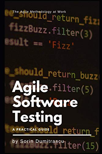 9798687095860: Agile Software Testing: A Practical Guide: 9 (Essential)