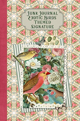Imagen de archivo de Junk Journal Exotic Birds Themed Signature: Full color 6 x 9 slim Paperback with ephemera to cut out and paste in - no sewing needed! (Junk Journal No-Sew Signature) a la venta por California Books