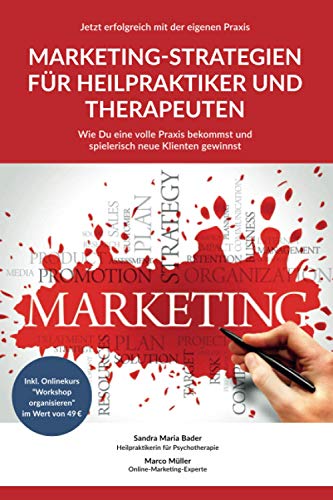 Stock image for Jetzt erfolgreich mit der eigenen Praxis - Marketing-Strategien fr Heilpraktiker und Therapeuthen for sale by medimops