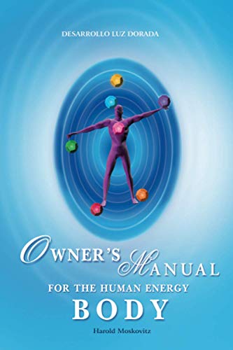Beispielbild fr Owner's Manual for the Human Energy Body: Energetic exercises and meditations for health, balance and abundance zum Verkauf von GreatBookPrices