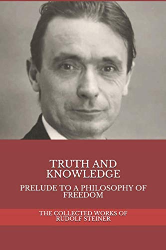 Stock image for Truth and Knowledge: Prelude to a Philosophy of Freedom (Immediately Anthroposophy) for sale by Better World Books