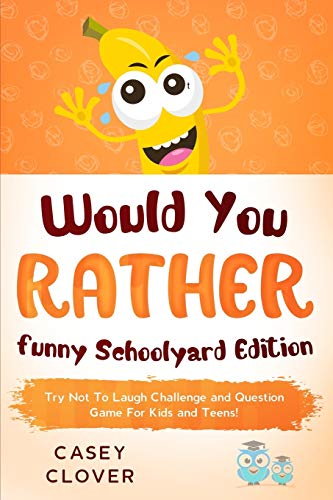 Beispielbild fr Would You Rather - Funny Schoolyard Edition: A Try Not To Laugh Challenge and Question Game For Kids and Teens! zum Verkauf von Upward Bound Books