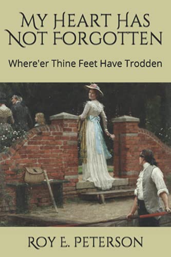 Stock image for My Heart Has Not Forgotten: Where'er Thine Feet Have Trodden for sale by HPB-Movies
