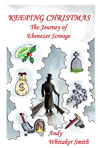 Beispielbild fr Keeping Christmas: The Journey of Ebenezer Scrooge zum Verkauf von Upward Bound Books