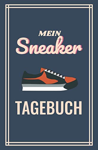 Imagen de archivo de Mein Sneaker Tagebuch: Sneakersammlung Dokumentieren Fr Mehr bersicht - Fr Sneaker Sammler Und Liebhaber - Platz Um ber 150 Paare Aufzuschreiben a la venta por medimops