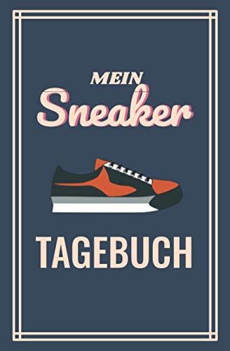 Stock image for Mein Sneaker Tagebuch: Sneakersammlung Dokumentieren Fr Mehr bersicht - Fr Sneaker Sammler Und Liebhaber - Platz Um ber 150 Paare Aufzuschreiben for sale by medimops