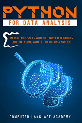 Image d'archives pour PYTHON FOR DATA ANALYSIS: IMPROVE YOUR SKILLS WITH THE COMPLETE BEGINNER'S GUIDE FOR CODING WITH PYTHON FOR DATA ANALYSIS mis en vente par California Books